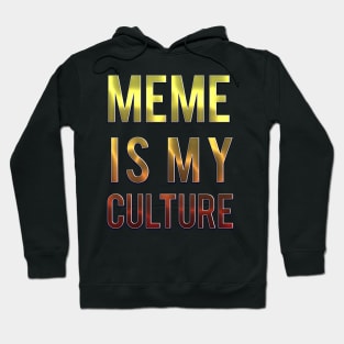 MEME IS MY CULTURE. Hoodie